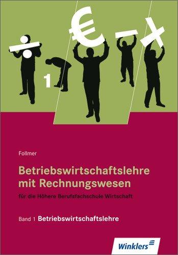 Betriebswirtschaftslehre mit Rechnungswesen für die Höhere Berufsfachschule Wirtschaft: Band 1: Betriebswirtschaftslehre: Schülerbuch, 11., aktualisierte Auflage, 2011