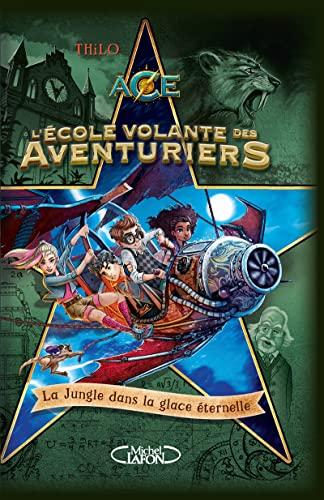 L'école volante des aventuriers. Vol. 2. La jungle dans la glace éternelle