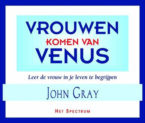 Vrouwen komen van Venus: begrijp de vrouw in je leven