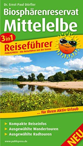 3in1-Reiseführer Biosphärenreservat Mittelelbe: Für Ihren Aktivurlaub mit kompakten Reiseinfos, ausgewählten Wander- und Radtouren