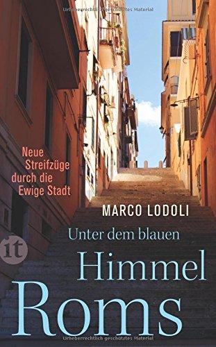 Unter dem blauen Himmel Roms: Neue Streifzüge durch die Ewige Stadt (insel taschenbuch)