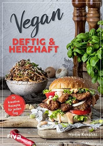 Vegan – deftig und herzhaft: 70 kreative Rezepte für jeden Tag. Leckere Wohlfühlküche und Gerichte mit Umami-Geschmack. Schmoren, rösten, braten, panieren und mehr. Pasta, Burger, Steak und Co.