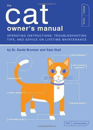 The Cat Owner's Manual: Operating Instructions, Troubleshooting Tips, and Advice on Lifetime Maintenance (Owner's and Instruction Manual)