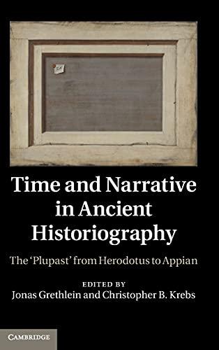 Time and Narrative in Ancient Historiography: The ‘Plupast' from Herodotus to Appian