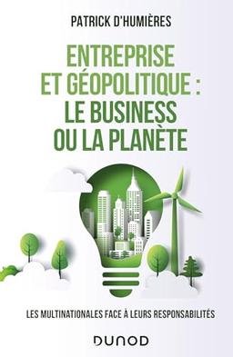 Entreprise et géopolitique : le business ou la planète : les multinationales face à leurs responsabilités