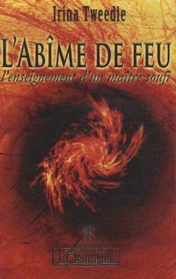 L'abîme de feu : l'enseignement d'un maître soufi