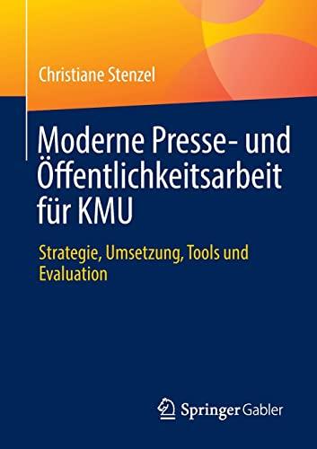 Moderne Presse- und Öffentlichkeitsarbeit für KMU: Strategie, Umsetzung, Tools und Evaluation