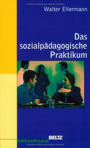 Das sozialpädagogische Praktikum (Sozialpädagogische Praxis - Arbeitsbücher für die Ausbildung von Erzieherinnen)