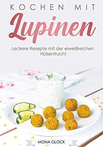 Kochen mit Lupinen: Leckere Rezepte mit der eiweißreichen Hülsenfrucht