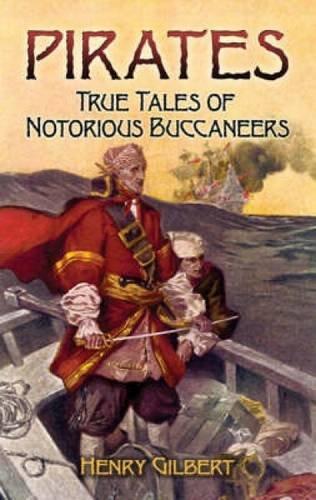 Gilbert, H: Pirates: True Tales of Notorious Buccaneers (Dover Maritime)