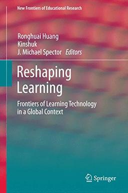 Reshaping Learning: Frontiers of Learning Technology in a Global Context (New Frontiers of Educational Research)