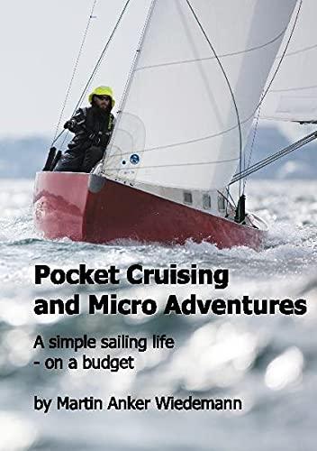 Pocket Cruising and Micro Adventures: A simple sailing life - on a budget