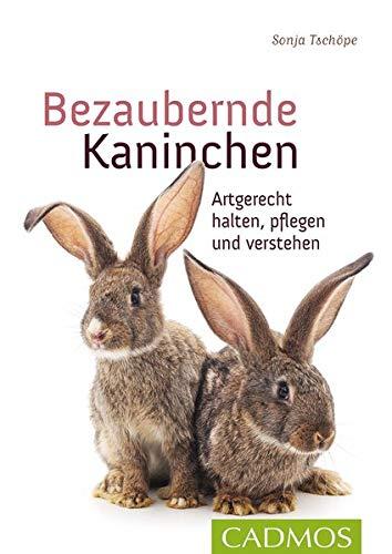 Bezaubernde Kaninchen: Artgerecht halten, pflegen und verstehen (Cadmos Heimtierpraxis)