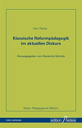 Klassische Reformpädagogik im aktuellen Diskurs (Pädagogische Reform - PRe)