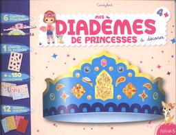 Mes diadèmes de princesses : à décorer