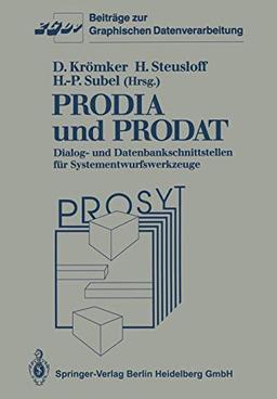 Prodia und Prodat: Dialog- Und Datenbankschnittstellen Für Systementwurfswerkzeuge (Beiträge zur Graphischen Datenverarbeitung)