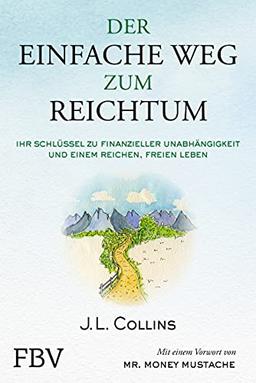 Der einfache Weg zum Reichtum: Ihr Schlüssel zu finanzieller Unabhängigkeit und einem reichen, freien Leben