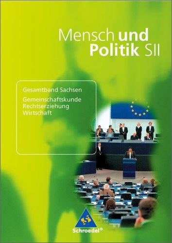 Mensch und Politik SII: Gemeinschaftskunde / Rechtserziehung / Wirtschaft - Ausgabe Sachsen: Schülerband 11 / 12