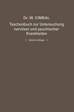 Taschenbuch zur Untersuchung nervöser und psychischer Krankheiten: Eine Anleitung für Mediziner und Juristen insbesondere für beamtete Ärzte