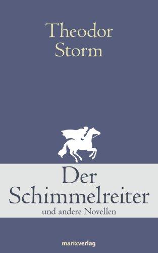 Der Schimmelreiter: Und andere Novellen