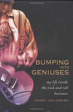 Bumping Into Geniuses: My Life Inside the Rock and Roll Business