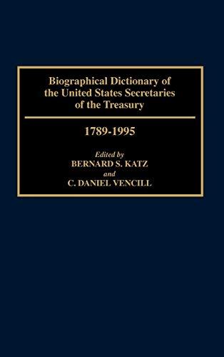 Biographical Dictionary of the United States Secretaries of the Treasury, 1789-1995 (Contributions to the Study of Science)