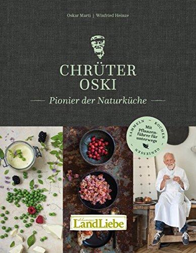 Chrüter Oski: Pionier der Naturküche