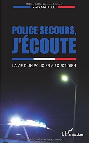 Police secours, j'écoute : la vie d'un policier au quotidien