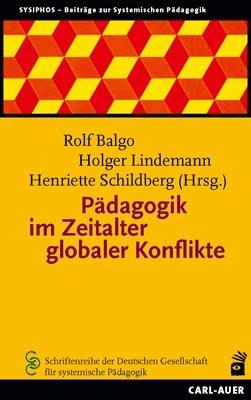 Pädagogik im Zeitalter globaler Konflikte: Beiträge zur systemischen Pädagogik