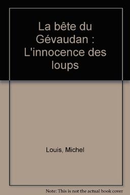 La bête du Gévaudan : L'innocence des loups