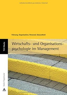 Wirtschafts- und Organisationspsychologie im Management: Führung, Organisation, Personal, Gesundheit