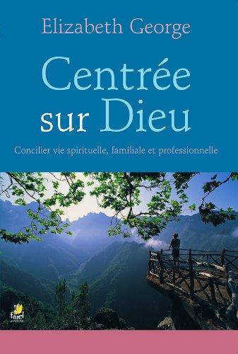 Centrée sur Dieu : concilier vie spirituelle, familiale et professionnelle