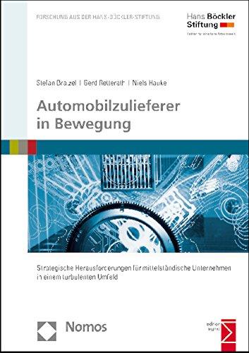 Automobilzulieferer in Bewegung: Strategische Herausforderungen für mittelständische Unternehmen in einem turbulenten Umfeld (Forschung Aus Der Hans-Bockler-Stiftung)