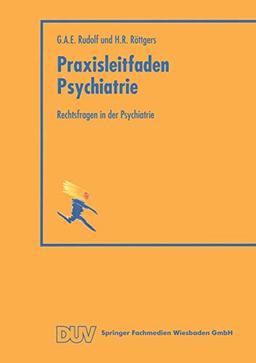 Rechtsfragen in der Psychiatrie (Praxisleitfaden Psychiatrie)