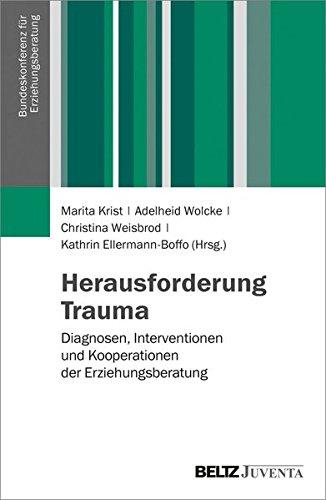 Herausforderung Trauma: Diagnosen, Interventionen und Kooperationen der Erziehungsberatung (Veröffentlichungen der Bundeskonferenz für Erziehungsberatung)