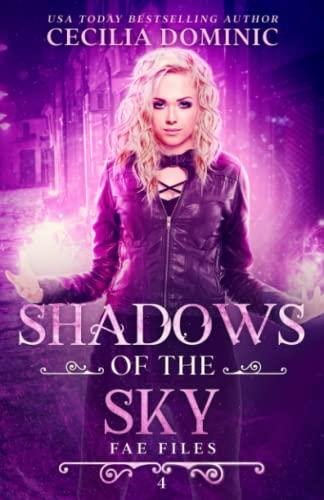 Shadows of the Sky: An Urban Fantasy Mystery (The Fae Files, Band 4)