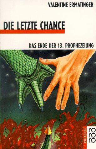 Die letzte Chance: Das Ende der 13. Prophezeiung