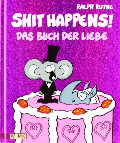 Shit happens!, Band 6: Das Buch der Liebe