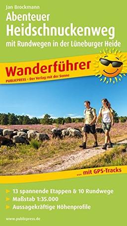 Wanderführer / WF: Abenteuer Heidschnuckenweg mit Rundwegen in der Lüneburger Heide: Wanderführer mit GPS-Tracks, 13 spannenden Etappen & 10 Rundwegen