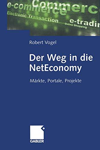 Der Weg in die NetEconomy: Märkte, Portale, Projekte (German Edition)