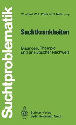 Suchtkrankheiten: Diagnose, Therapie und Analytischer Nachweis (Suchtproblematik) (German Edition)