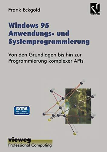 Windows 95 Anwendungs- und Systemprogrammierung: Von Den Grundlagen Bis Hin Zur Programmierung Komplexer Apis (XProfessional Computing)