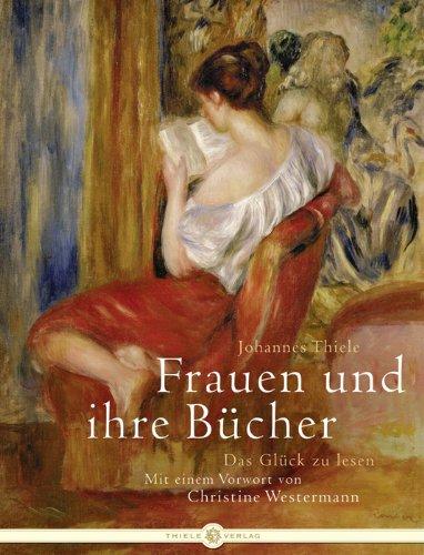 Frauen und ihre Bücher: Das Glück zu lesen