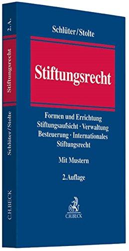 Stiftungsrecht: Erscheinungsformen und Errichtung der Stiftung, Stiftungsaufsicht, Verwaltung des Stiftungsvermögens, Stiftungssteuerrecht, ... Publizität, Internationales Stiftungsrecht