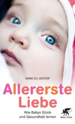 Allererste Liebe: Wie Babys Glück und Gesundheit lernen