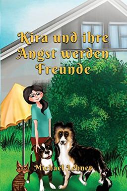 Kira und ihre Angst werden Freunde (Kira und ihre Freunde, Band 1)