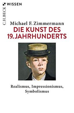 Die Kunst des 19. Jahrhunderts: Realismus, Impressionismus, Symbolismus