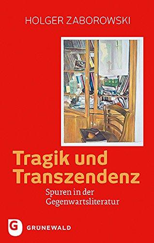 Tragik und Transzendenz: Spuren in der Gegenwartsliteratur