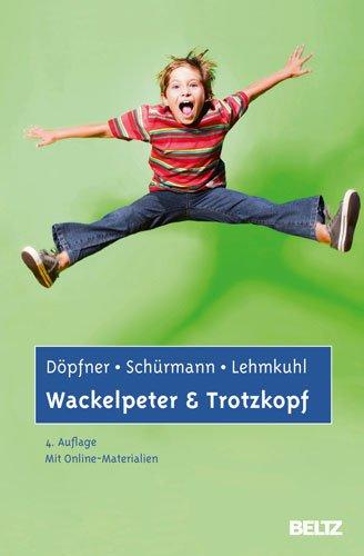 Wackelpeter und Trotzkopf: Hilfen für Eltern bei ADHS-Symptomen, hyperkinetischem und oppositionellem Verhalten. Mit Online-Materialien