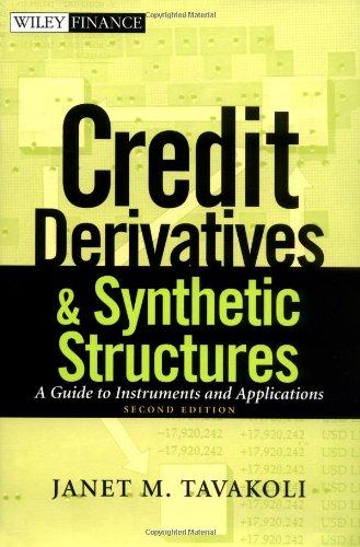 Credit Derivatives & Synthetic Structures: A Guide to Instruments and Applications (Wiley Finance)